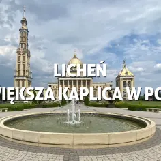 Licheń Stary atrakcje, które zaskoczą każdego turystę w regionie