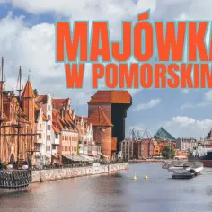 Majówka nad morzem w Gdańsku. Stare miasto z Żurawiem i statkiem pirackim zaprasza na udany weekend.