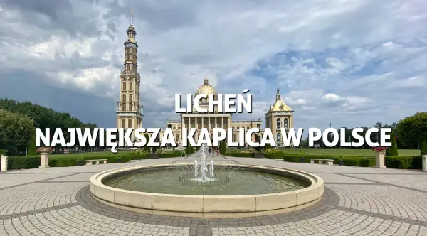 Licheń Stary atrakcje, które zaskoczą każdego turystę w regionie